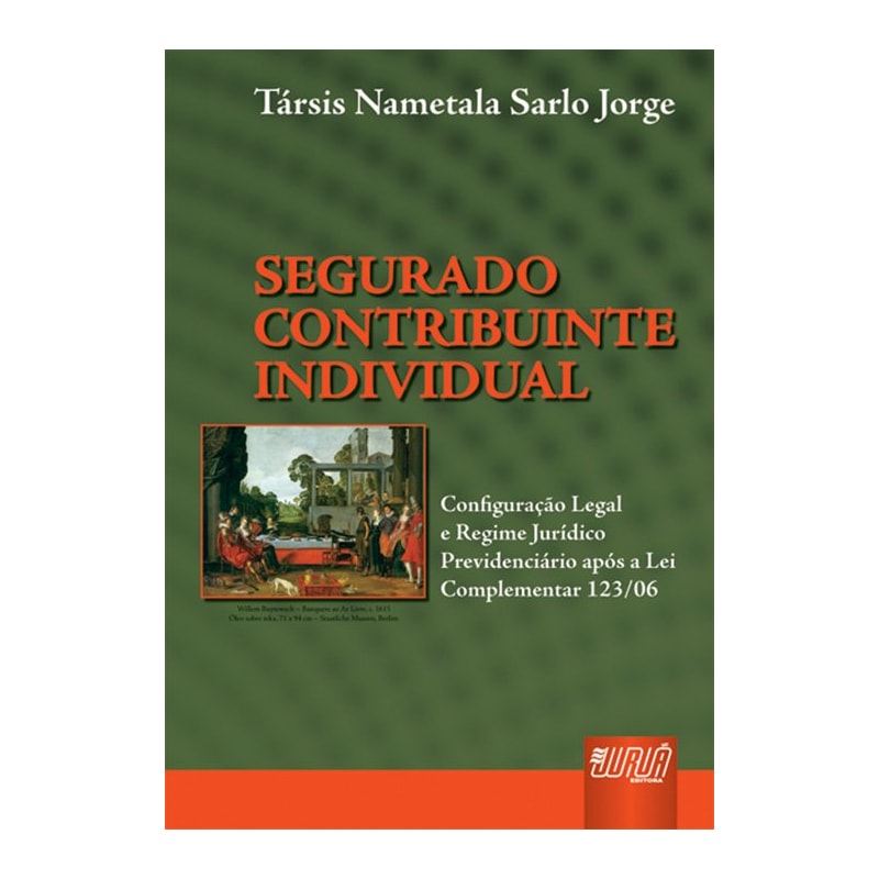 SEGURADO CONTRIBUINTE INDIVIDUAL - CONFIGURAÇÃO LEGAL E REGIME JURÍDICO PREVIDENCIÁRIO APÓS A LEI COMPLEMENTAR 123/06