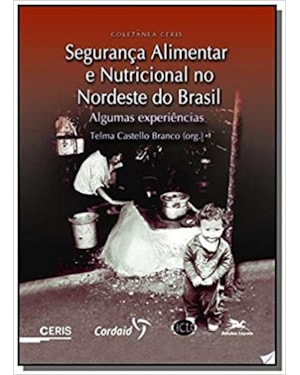 SEGURANCA ALIMENTAR E NUTRICIONAL NO NORDESTE DO BRASIL - ALGUMAS EXPERIENC - 1ª