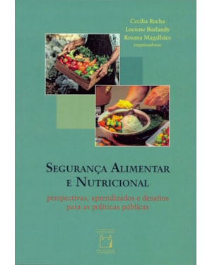 SEGURANÇA ALIMENTAR E NUTRICIONAL - PERSPECTIVAS, APRENDIZADOS E DESAFIOS PARA AS POLÍTICAS PÚBLICAS