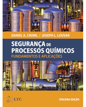 SEGURANÇA DE PROCESSOS QUÍMICOS - FUNDAMENTOS E APLICAÇÕES