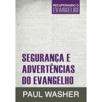 SEGURANÇA E ADVERTÊNCIAS DO EVANGELHO