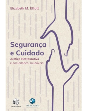 SEGURANÇA E CUIDADO: JUSTIÇA RESTAURATIVA E SOCIEDADES SAUDÁVEIS