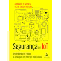 Segurança em IoT: entendendo os riscos e ameaças em IoT