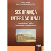 SEGURANÇA INTERNACIONAL - DESENVOLVIMENTO TEÓRICO, DESAFIOS CONCRETOS E PARADOXOS