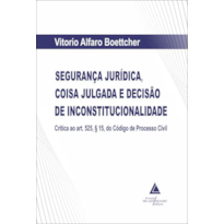 SEGURANÇA JURÍDICA, COISA JULGADA E DECISÃO DE INCONSTITUCIONALIDADE