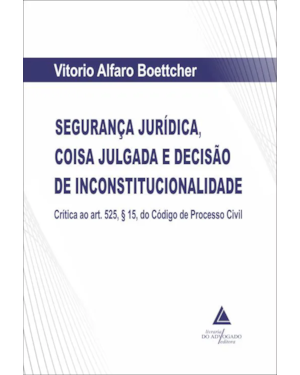 SEGURANÇA JURÍDICA, COISA JULGADA E DECISÃO DE INCONSTITUCIONALIDADE