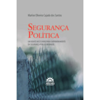 Segurança Política: Um Debate Necessário Para o Aprimoramento da Segurança Pública no Brasil