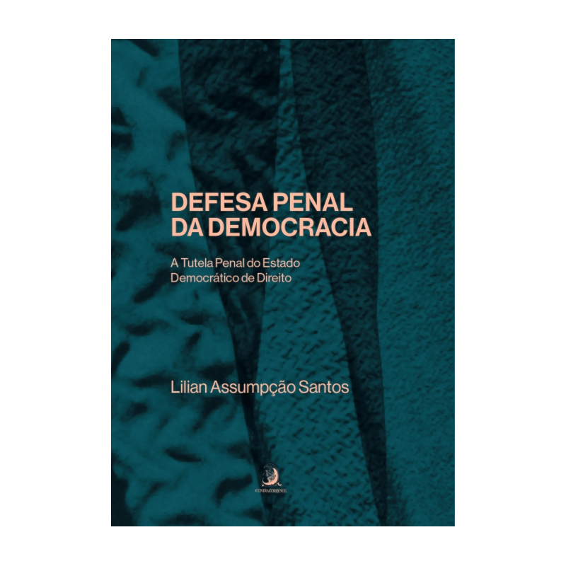 Segurança Pública: A Tutela Penal do Estado Democrático de Direito - Golpe de Estado e Abolição Violenta do Estado Democrático de Direito