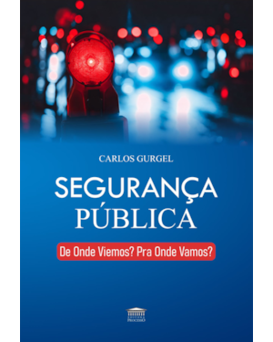 Segurança Pública, De onde viemos? Pra onde vamos?