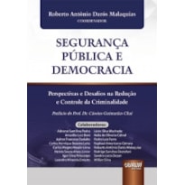 SEGURANÇA PÚBLICA E DEMOCRACIA - PERSPECTIVAS E DESAFIOS NA REDUÇÃO E CONTROLE DA CRIMINALIDADE