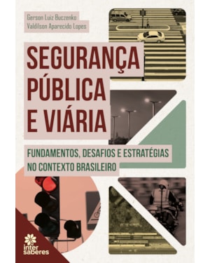 SEGURANÇA PÚBLICA E VIÁRIA: FUNDAMENTOS, DESAFIOS E ESTRATÉGIAS NO CONTEXTO BRASILEIRO