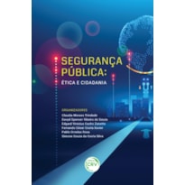 SEGURANÇA PÚBLICA: ÉTICA E CIDADANIA