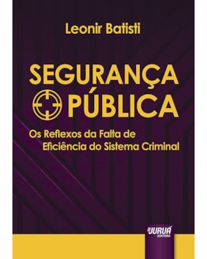 SEGURANÇA PÚBLICA - OS REFLEXOS DA FALTA DE EFICIÊNCIA DO SISTEMA CRIMINAL