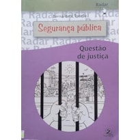 SEGURANCA PUBLICA - QUESTAO DE JUSTICA - COL. RADAR - 1