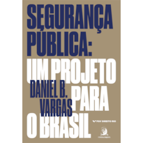 SEGURANÇA PUBLICA: UM PROJETO PARA O BRASIL