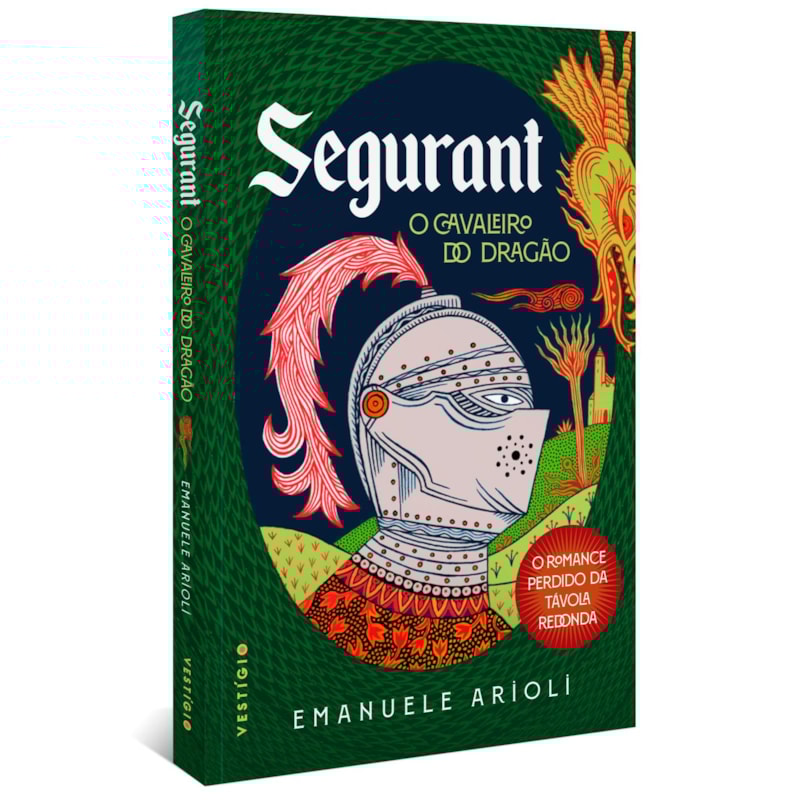 SEGURANT, O CAVALEIRO DO DRAGÃO: O ROMANCE PERDIDO DA TÁVOLA REDONDA