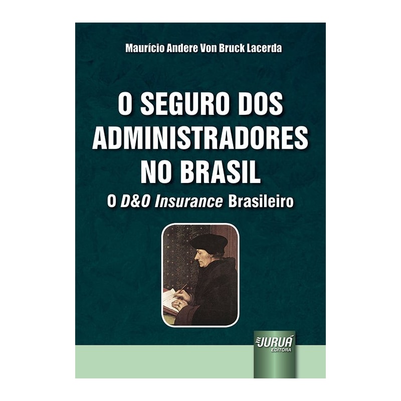 SEGURO DOS ADMINISTRADORES NO BRASIL, O - O D&O INSURANCE BRASILEIRO