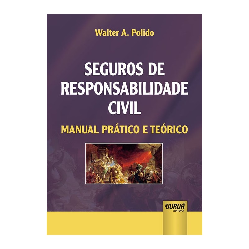 SEGUROS DE RESPONSABILIDADE CIVIL - MANUAL PRÁTICO E TEÓRICO