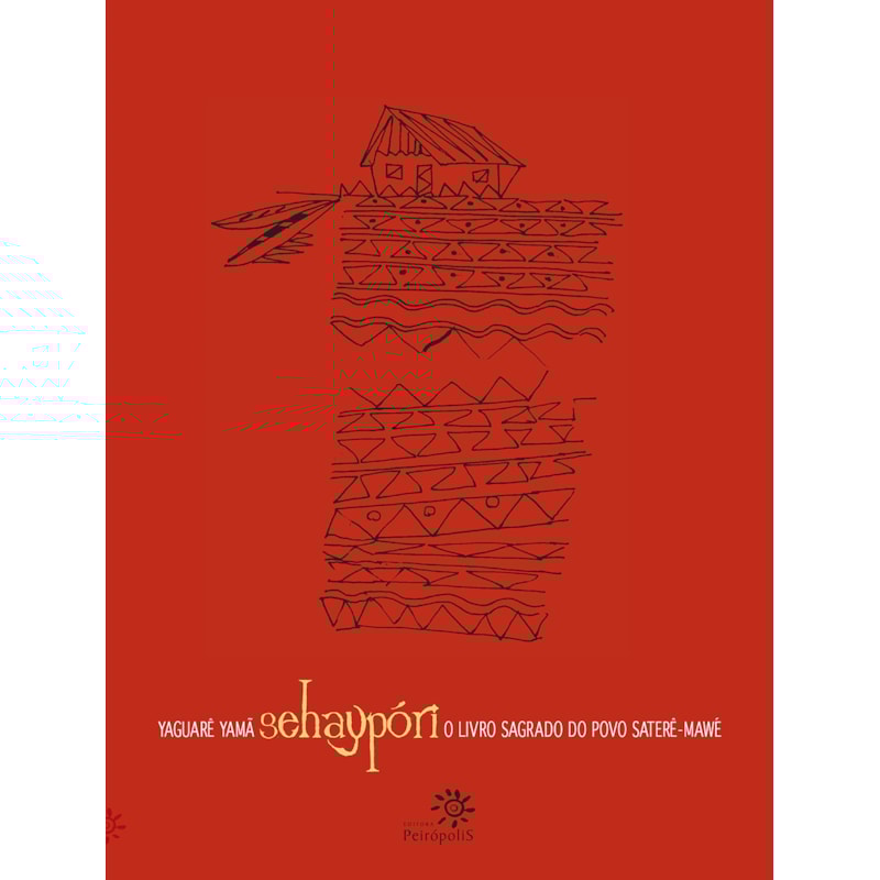 SEHAYPÓRI: O LIVRO SAGRADO DO POVO SATERÊ-MAWÉ