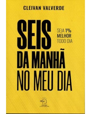 Seis da manhã no meu dia: seja 1% melhor todo dia
