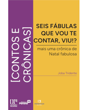 Seis fábulas que vou te contar, viu?: mais uma crônica da natal fabulosa