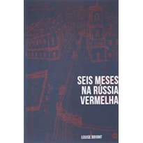 SEIS MESES NA RÚSSIA VERMELHA