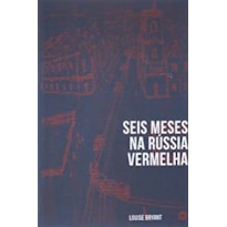 SEIS MESES NA RÚSSIA VERMELHA SEIS MESES NA RÚSSIA VERMELHA