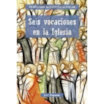 SEIS VOCACIONES EN LA IGLESIA