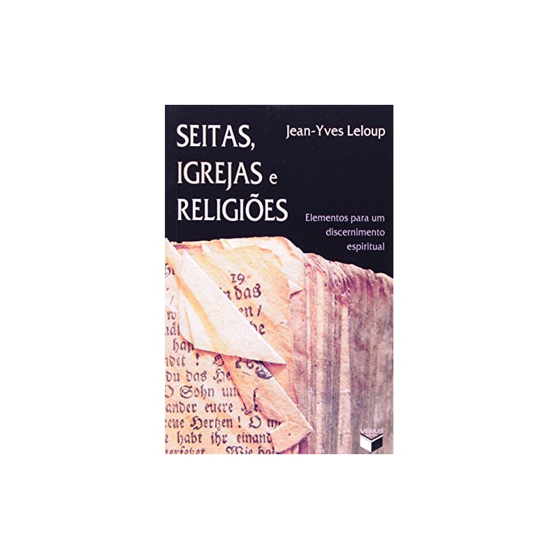 SEITAS, IGREJAS E RELIGIÕES; ELEMENTOS PARA UM DISCERNIMENTO ESPIRITUAL
