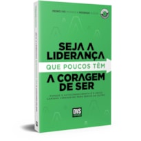 SEJA A LIDERANÇA QUE POUCOS TÊM A CORAGEM DE SER: PORQUE O AUTOCONHECIMENTO É O ÚNICO CAMINHO VERDADEIRO PARA SERVIR AO OUTRO