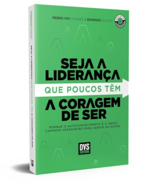 SEJA A LIDERANÇA QUE POUCOS TÊM A CORAGEM DE SER: PORQUE O AUTOCONHECIMENTO É O ÚNICO CAMINHO VERDADEIRO PARA SERVIR AO OUTRO