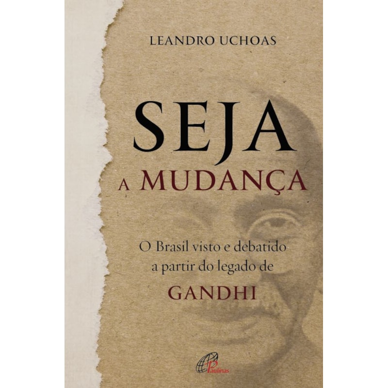 Seja a mudança: o Brasil visto e debatido a partir do legado de gandhi
