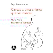SEJA BEM-VINDO!: CARTAS A UMA CRIANÇA QUE VAI NASCER