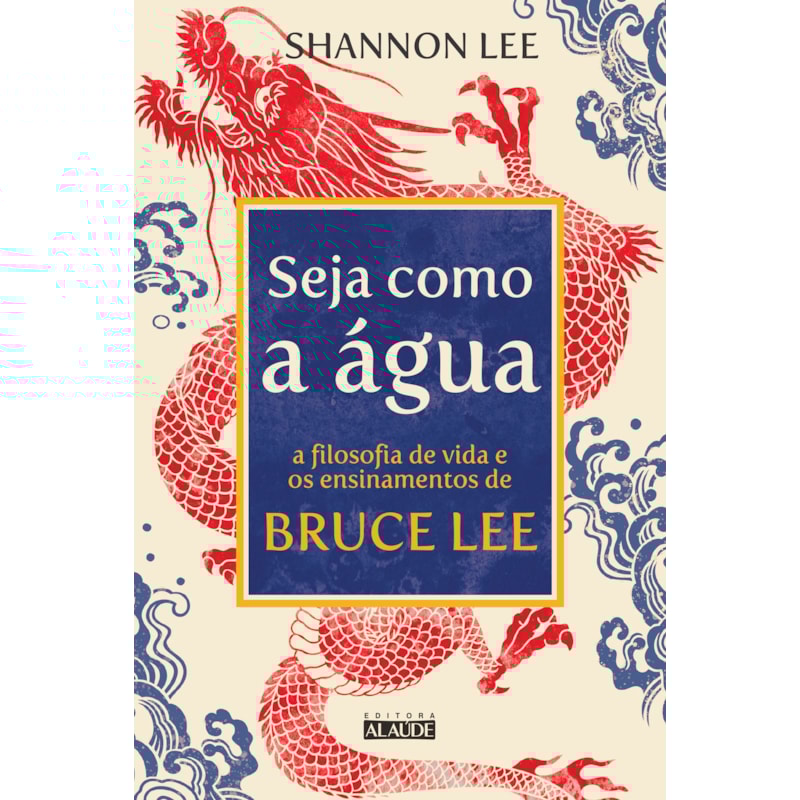 Seja como a água: a filosofia de vida e os ensinamentos de bruce lee