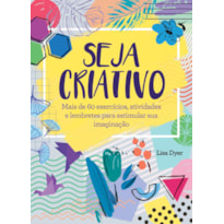 Seja criativo