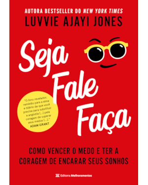 SEJA FALE FAÇA: COMO VENCER O MEDO E TER A CORAGEM DE ENCARAR SEUS SONHOS