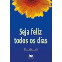 SEJA FELIZ TODOS OS DIAS