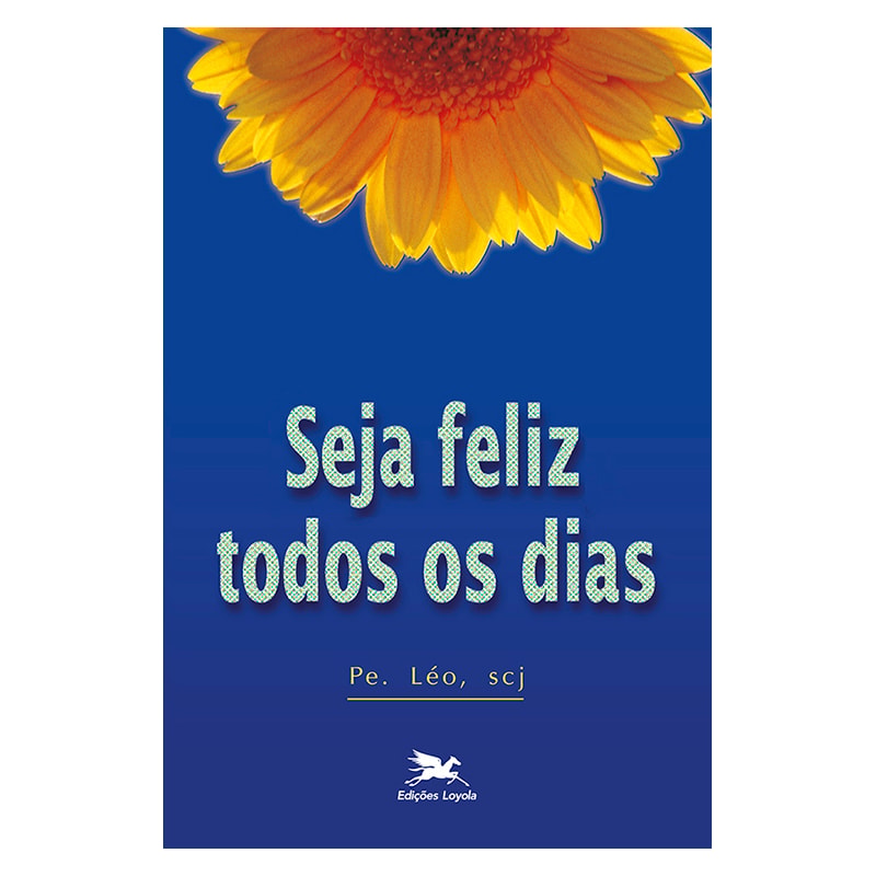 SEJA FELIZ TODOS OS DIAS