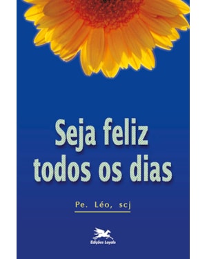 SEJA FELIZ TODOS OS DIAS