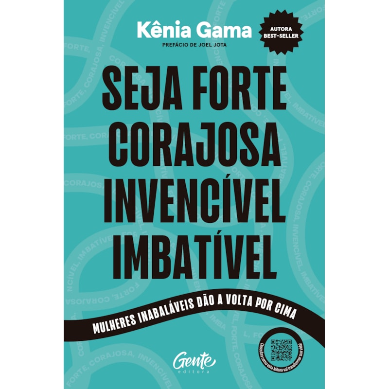 SEJA FORTE, CORAJOSA, INVENCÍVEL, IMBATÍVEL: MULHERES INABALÁVEIS DÃO A VOLTA POR CIMA