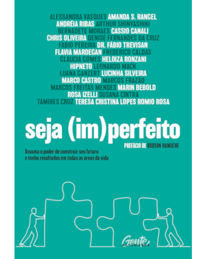 SEJA (IM)PERFEITO: ASSUMA O PODER DE CONSTRUIR SEU FUTURO E TENHA RESULTADOS EM TODAS AS ÁREAS DA VIDA