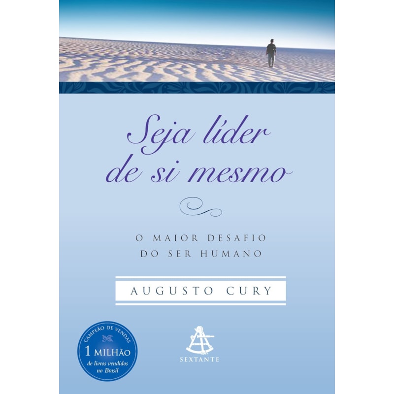 SEJA LÍDER DE SI MESMO: O MAIOR DESAFIO DO SER HUMANO