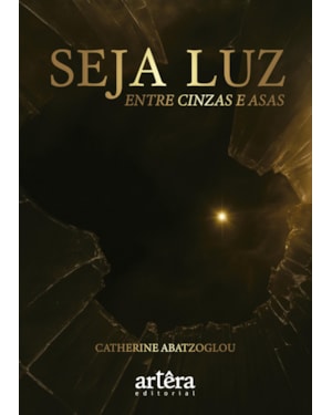 SEJA LUZ: ENTRE CINZAS E ASAS