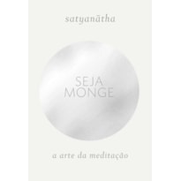 SEJA MONGE: A ARTE DA MEDITAÇÃO