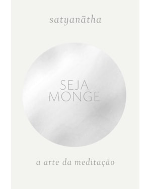 SEJA MONGE: A ARTE DA MEDITAÇÃO