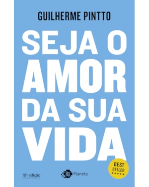 SEJA O AMOR DA SUA VIDA