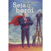 SEJA O HEROI - MUDE O RUMO DA SUA HISTORIA - 1