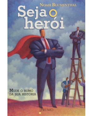 SEJA O HEROI - MUDE O RUMO DA SUA HISTORIA - 1