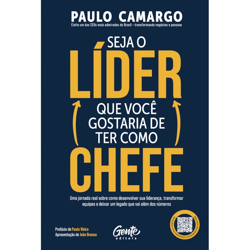 SEJA O LÍDER QUE VOCÊ GOSTARIA DE TER COMO CHEFE: UMA JORNADA REAL SOBRE COMO DESENVOLVER SUA LIDERANÇA, TRANSFORMAR EQUIPES E DEIXAR UM LEGADO QUE VAI ALÉM DOS NÚMEROS