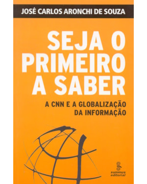 SEJA O PRIMEIRO A SABER: A CNN E A GLOBALIZAÇÃO DA INFORMAÇÃO